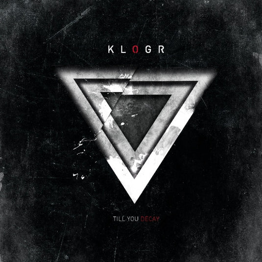 KLOGR – Till You Decay