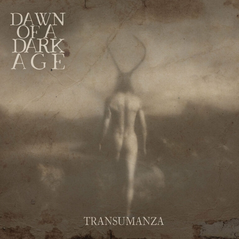 DAWN OF A DARK AGE  – Transumanza