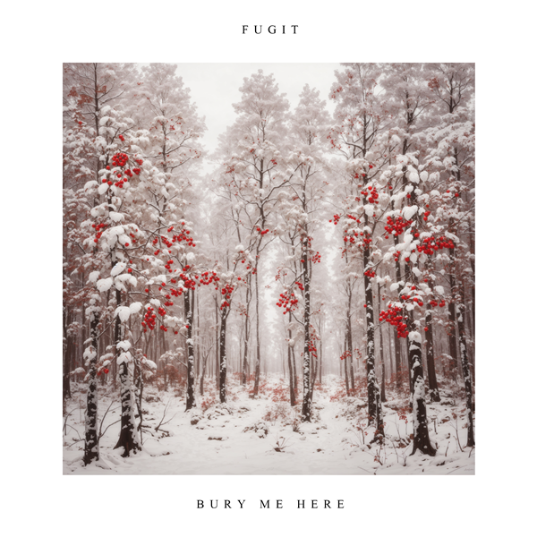 FUGIT – Bury Me Here