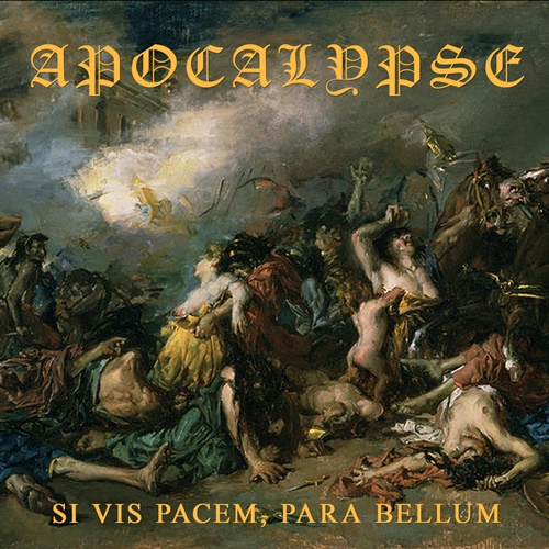 APOCALYPSE – Si Vis Pacem Para Bellum