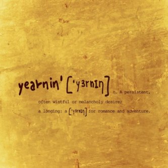 YEARNIN’ – Yearnin’