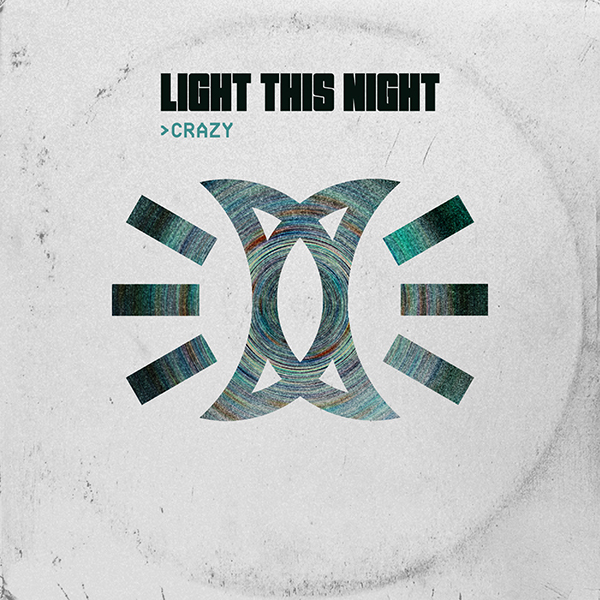 LIGHT THIS NIGHT: Ascolta ora il nuovo singolo “Crazy”