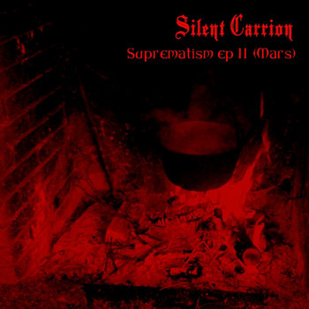 SILENT CARRION – Suprematism EP II (Mars)