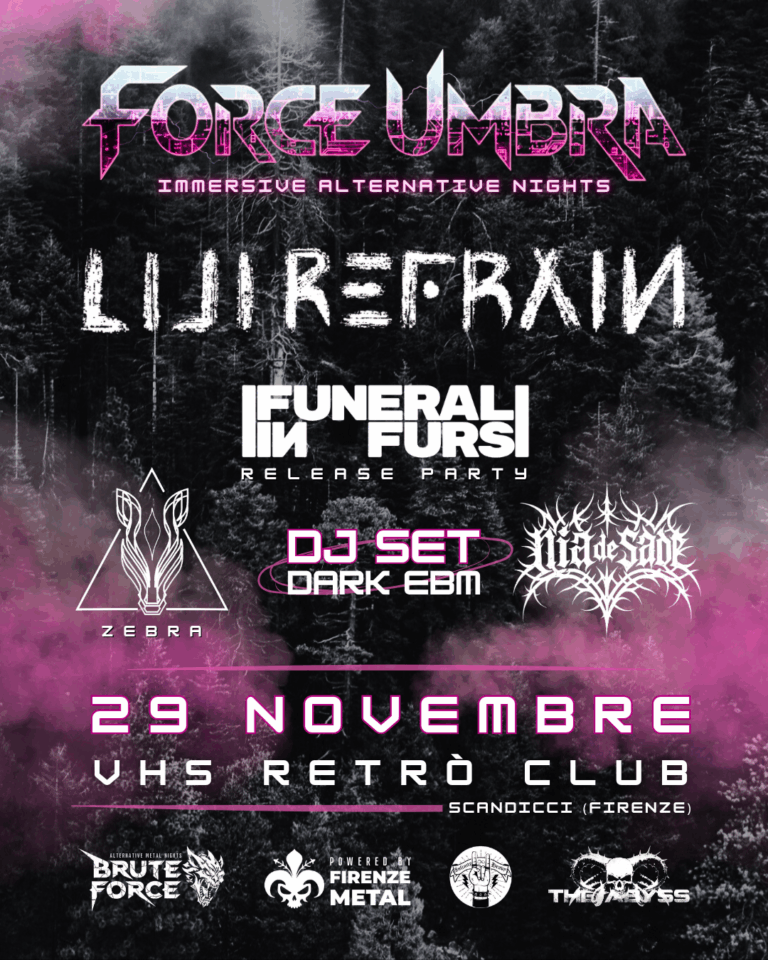 FORCE UMBRA PRESENTA: LILI REFRAIN (ESCLUSIVA TOSCANA) AL VHS RETRÒ CLUB CON FUNERAL IN FURS (RELEASE PARTY, ZEBRA, NIA DE SADE DJ.