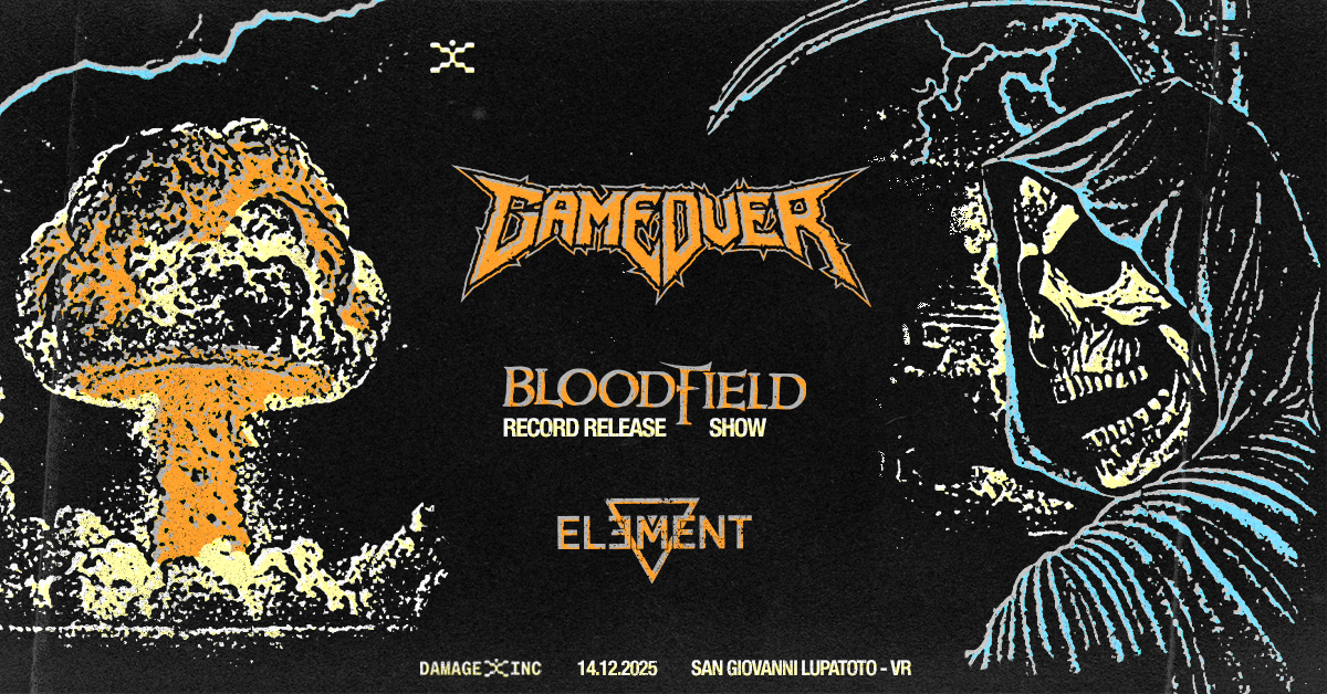 BLOODFIELD: Il 14 Dicembre Al Damage Inc. (San Giovanni Lupatoto, VR) In Compagnia di Game Over e Element.