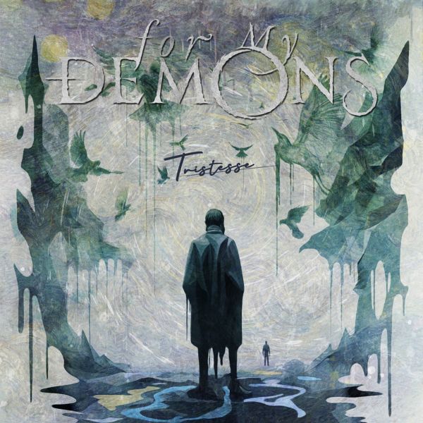 FOR MY DEMONS – Tristesse