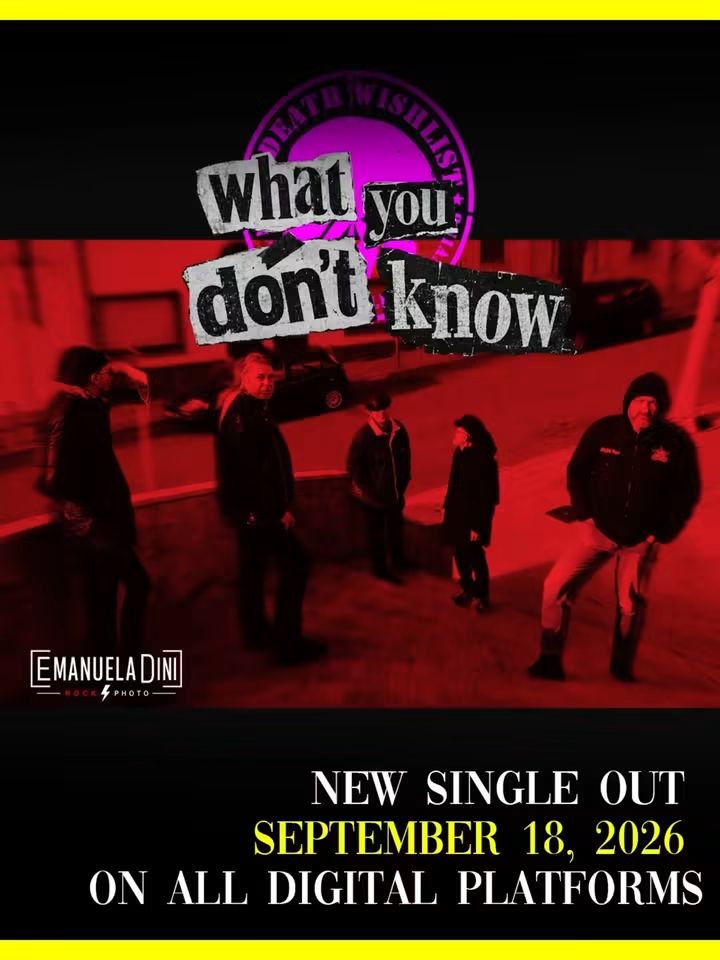 DEATH WISHLIST: “WHAT YOU DON’T KNOW” È IL NUOVO SINGOLO E VIDEO, TRA PUNK ROCK ‘N’ ROLL E HEAVY METAL