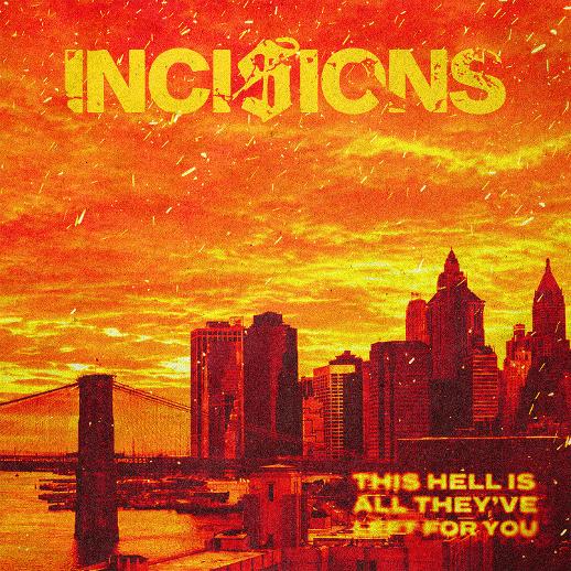 INCISIONS: fuori il nuovo EP “This Hell Is All They’ve Left For You”