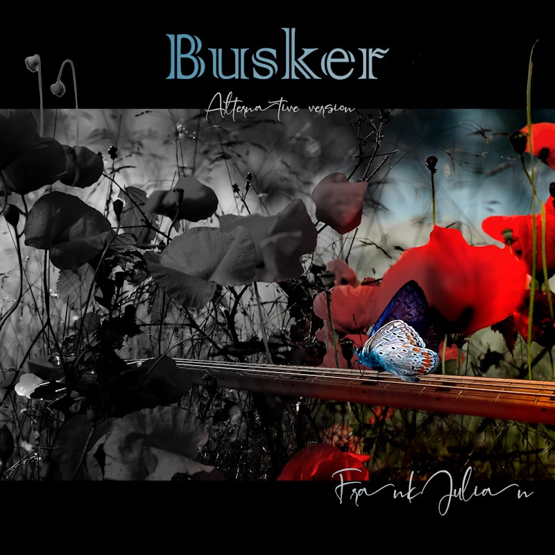 FRANK JULIAN: È fuori ora! “Busker”, il mio nuovo videoclip ufficiale