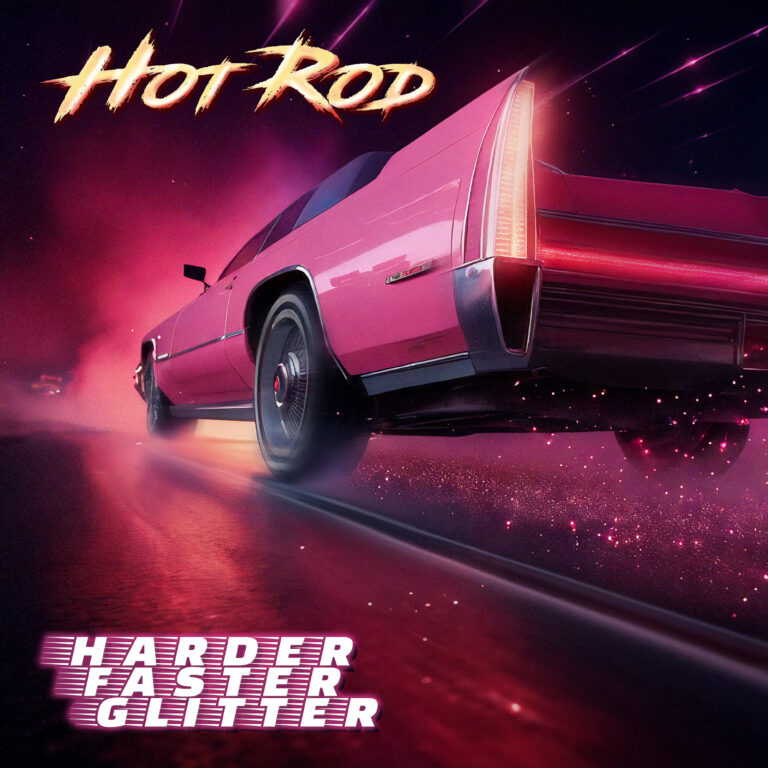 HOT ROD – Harder Faster Glitter
