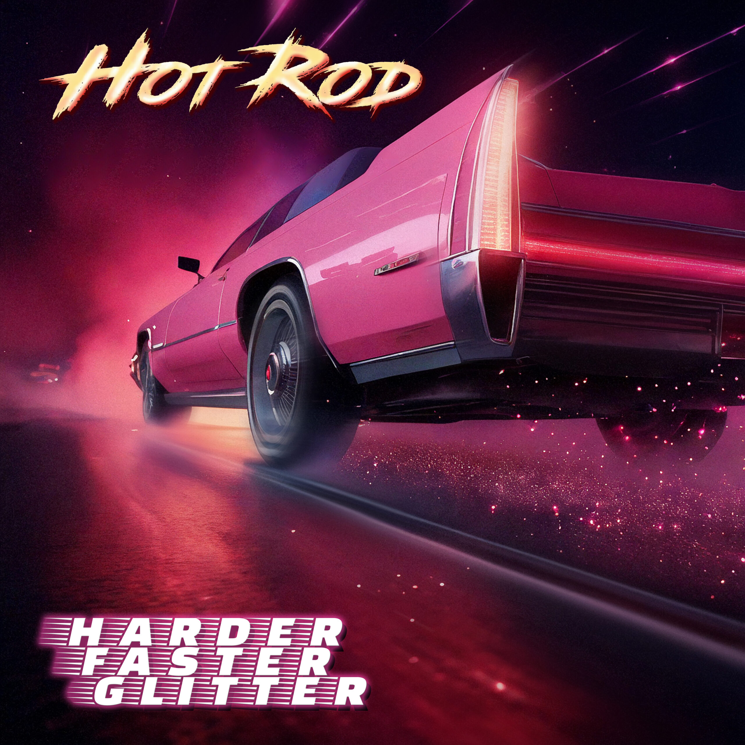 HOT ROD – Harder Faster Glitter