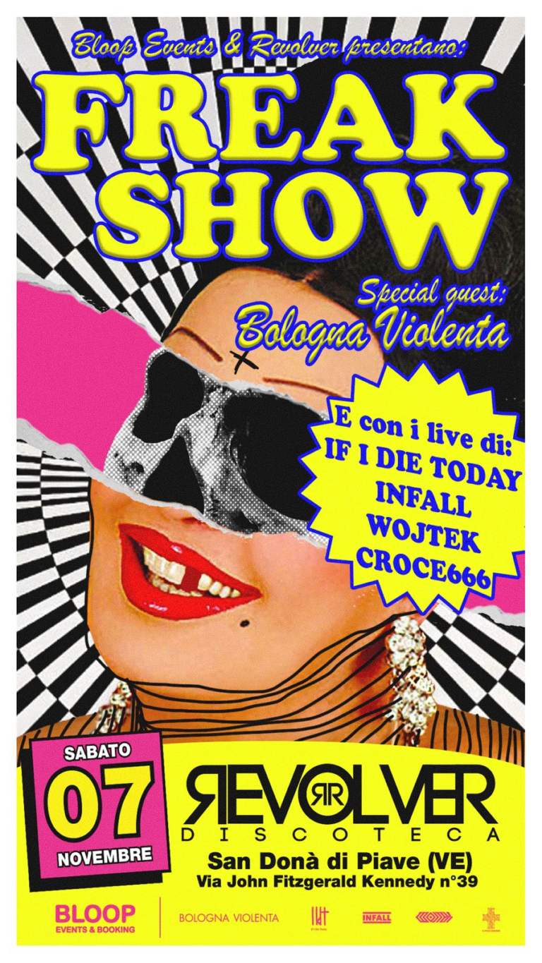 FREAK SHOW! Con BOLOGNA VIOLENTA, IF I DIE TODAY, INFALL e altri al Revolver Club di San Donà di Piave
